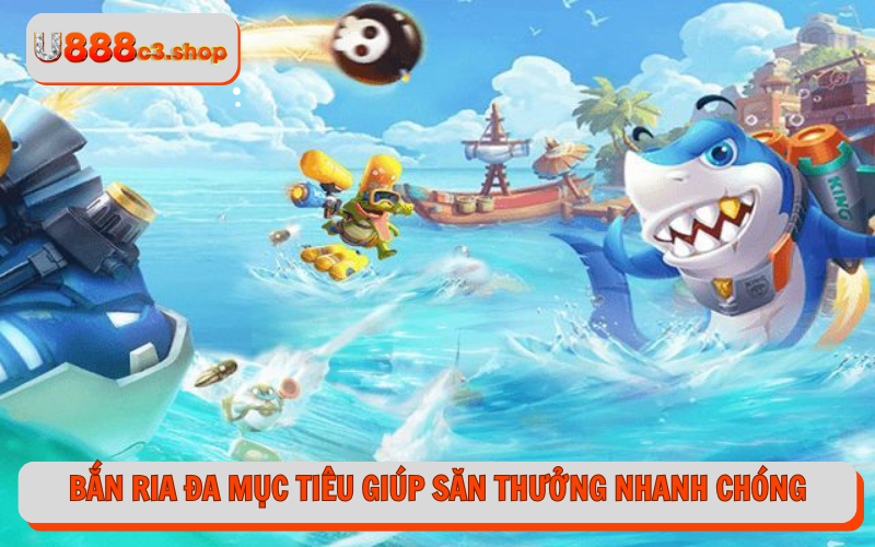 Bắn ria đa mục tiêu giúp săn thưởng nhanh chóng