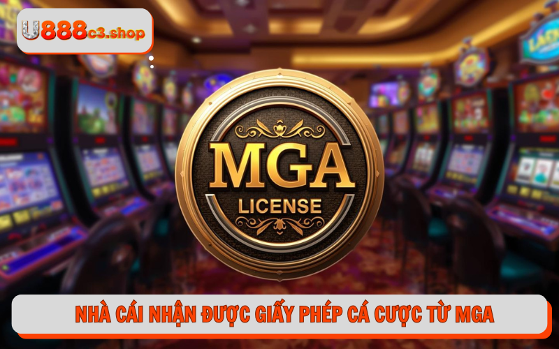 Nhà cái nhận được giấy phép cá cược từ MGA