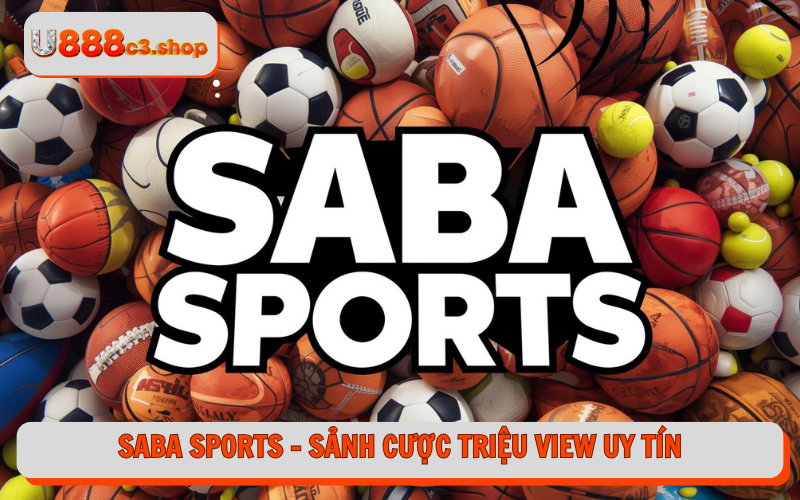 Saba sports - sảnh cược triệu view uy tín