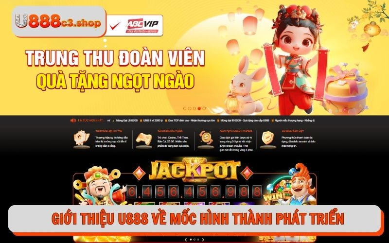 Giới thiệu U888 về mốc hình thành phát triển